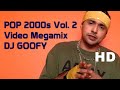 DJ Goofy - Pop 2000s VOL 2 Video Megamix (Reuploaded)