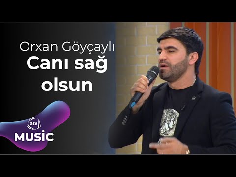 Orxan Göyçaylı – Canı sağ olsun