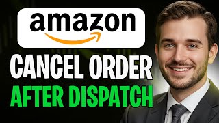 How to Cancel Order After Dispatch in Amazon (2025) ✅