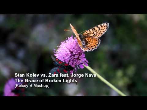 Stan Kolev vs. Zara feat. Jorge Nava - The Grace of Broken Lights (Kelsey B Mashup)