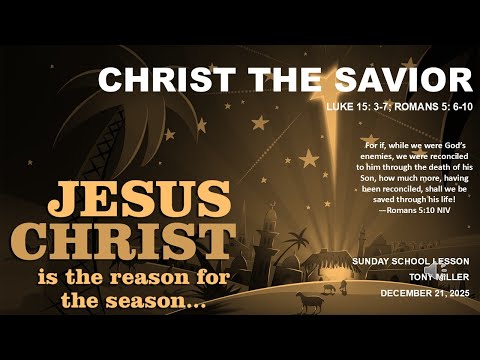 LEÇON D'ÉCOLE DU DIMANCHE, 21 DÉCEMBRE 2025, CHRIST LE SAUVEUR, LUC 15: 3-7 ; ROMAINS 5: 6-10