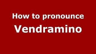 How to pronounce Vendramino