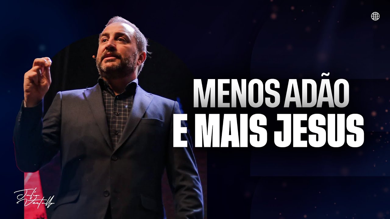 Menos Adão e mais Jesus | Julio Vertullo