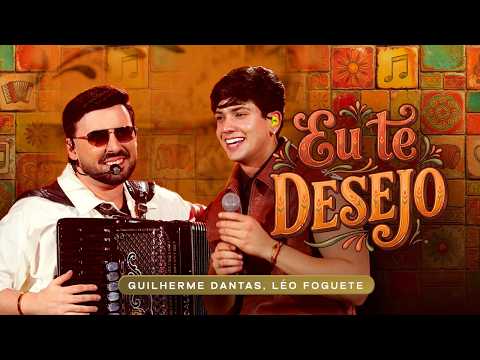 Guilherme Dantas e ‪@leofogueteofc‬ - Eu Te Desejo (DVD BOM DE VERDADE)