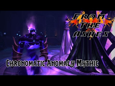 From The Ashes vs. Chronomatic Anomaly - Nighthold Mythic