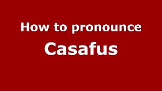 How to pronounce Casafus