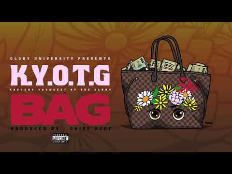 K.Y.O.T.G - "BAG" (AUDIO ) PROD. BY CHIEF KEEF