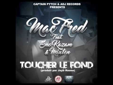 Mac Fred Feat Sno Kazam & Mixton - Toucher Le Fond (Audio)