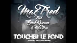 Mac Fred Feat Sno Kazam & Mixton - Toucher Le Fond (Audio)
