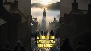 🏰🌫️ A Cidade que Aparece Só a Cada 100 Anos 🏰#Brigadoon #CidadeFantasma #Escócia #LendaCemAnos