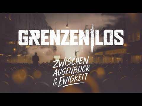 Grenzenlos - Zwischen Augenblick & Ewigkeit (Offizielles Lyric Video)