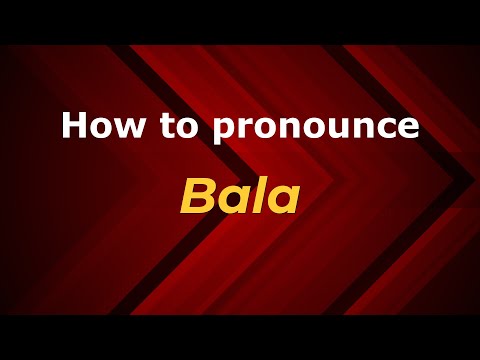 How to pronounce Bala