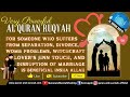 RUQYAH FOR SOMEONE WHO SUFFERS FROM SEPARATION DIVORCE WOMB PROBLEMS JINN DISRUPTION OF MARRIAGE