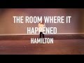 Hamilton - The Room Where it Happened ...