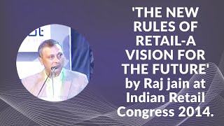 THE NEW RULES OF RETAIL - A VISION FOR THE FUTURE by Raj Jain at Indian Retail Congress 2014 image