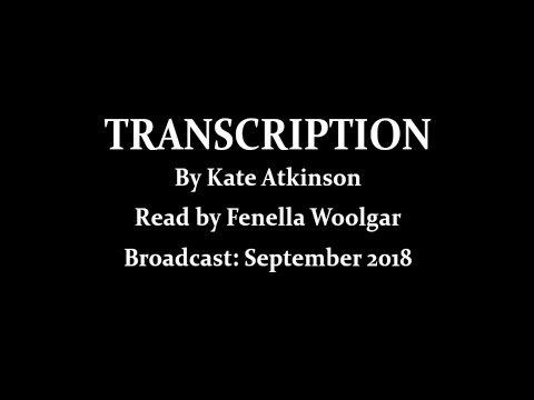 Transcription (2018) by Kate Atkinson; read by Fenella Woolgar