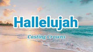 Hallelujah by Casting Crowns (Lyric Video)