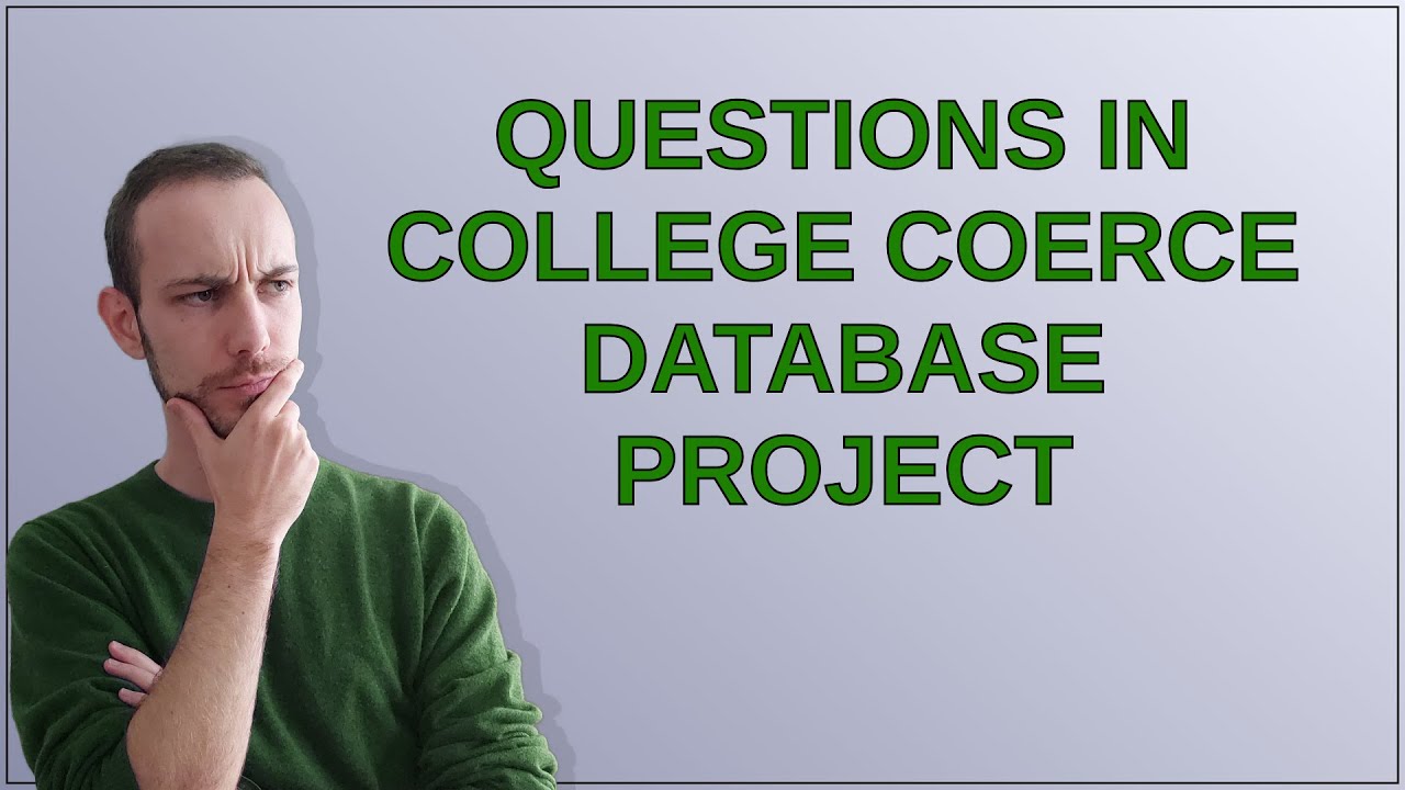 Dba: Questions in college coerce Database project