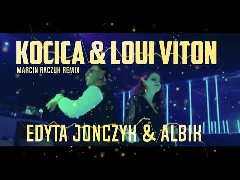 EDYTA JONCZYK & ALBIK - KOCICA & Loui Viton ( MARCIN RACZUK REMIX )