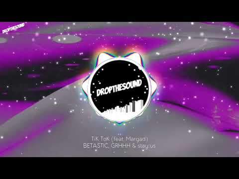 BETASTIC, GRHHH & stay:us - TiK ToK (feat. Margad)