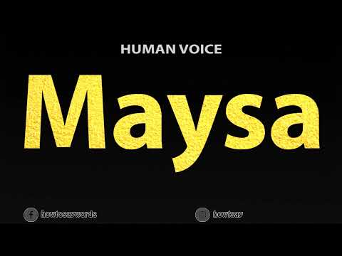 How To Pronounce Maysa