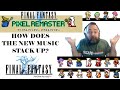 Is The New Music Better Than The Old NES PS1 GBA WonderSwan Final Fantasy Pixel Remaster