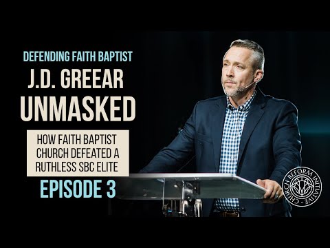 EPISODE 3 | J.D. GREEAR UNMASKED: How Faith Baptist Church Defeated a Ruthless SBC Elite