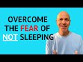Overcome The Fear Of NOT Sleeping And Insomnia
