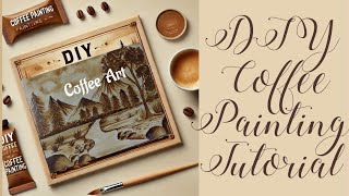 How to Create a Stunning Coffee Painting |Step-by-Step Tutorial |Art with Coffee #diyart #coffeeart