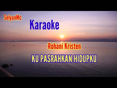 karaoke Rohani kristen kupasrakan hidupku