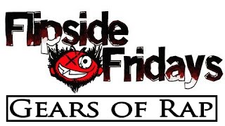 Flipside Fridays -- Gears of Rap (2006 Throwback)