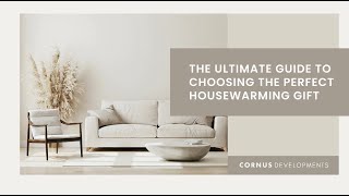 The Ultimate Guide To Choosing The Perfect Housewarming Gift