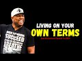 Living on Your own Terms 2024 | Motivational Speech By Eric Thomas | Powerful Motivational Speech