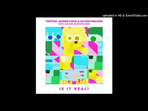 Tobtok Simon Field Oliver Nelson - Is It Real