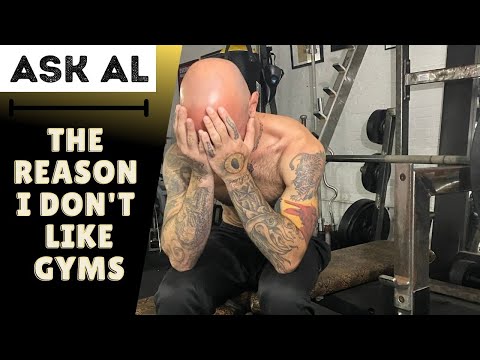 Ask Al – The Reason I Don't Like Gyms