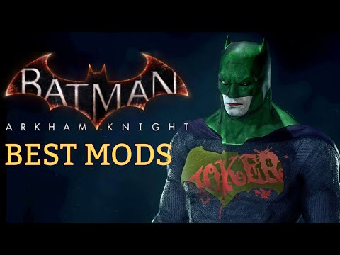 Batman: Arkham Knight - The Best & Essential Mods (For Beginners)