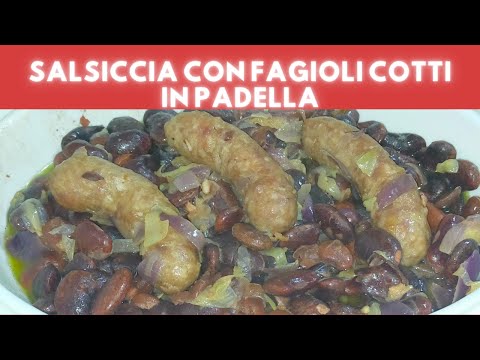 salsiccia con fagioli rossi cotti in padella ricetta salsiccia e fagioli rossi in padella