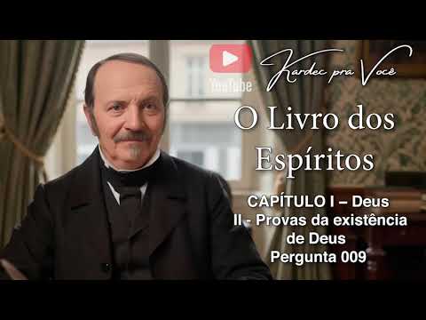 Question 009 from The Spirits' Book / Chapter I - GOD / II - Proofs of the existence of God.