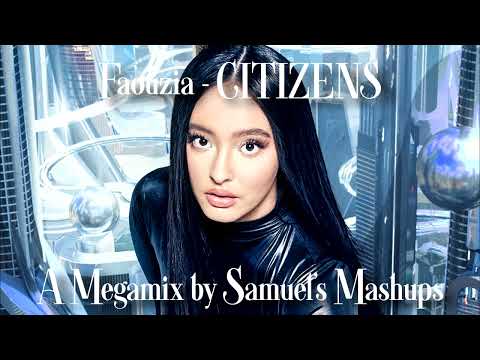 Faouzia - CITIZENS (A Megamix by Samuel's Mashups)