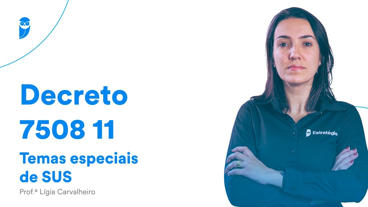 Temas especiais de SUS - Decreto 7508 11 - Prof.ª Lígia Carvalheiro