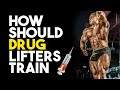 How Steroid Lifters Should Train