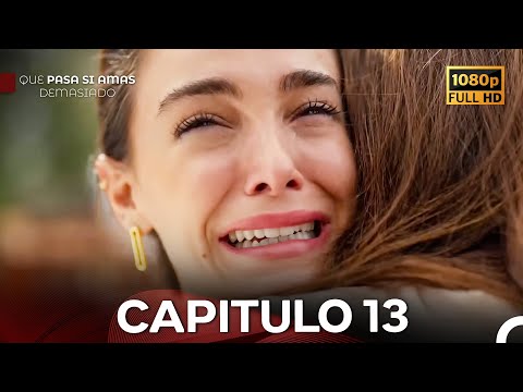 Qué Pasa Si Amas Demasiado Capitulo 13 (Doblado En Español) - FULL HD (FINAL)