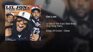 Get low-lil Jon &amp; The east side Boys ying yang Twins/kings of crank- Clean