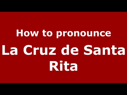 How to pronounce La Cruz de Santa Rita (Mexico/Mexican Spanish) - PronounceNames.com