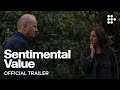 SENTIMENTAL VALUE | Official Trailer | Now Streaming