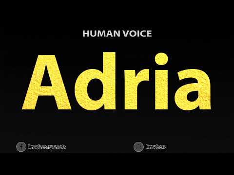 How To Pronounce Adria