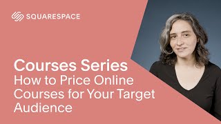How to Price Online Courses for Your Target Audience | Squarespace Courses Series