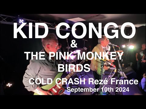 KID CONGO & THE PINK MONKEY BIRDS Full Live Concert HD @ COLD CRASH Rezé France September 10th 2024