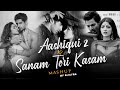 Aashiqui 2 X Sanam Teri Kasam Mashup Arijit Singh Ankit Tiwari Heart Broken Mashup 2025