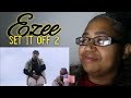 421 Reacts Music EZEE SET IT OFF 2 REACTION